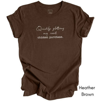 Quietly Plotting my next Chicken Purchase Unisex Jersey Light Weight T-shirt