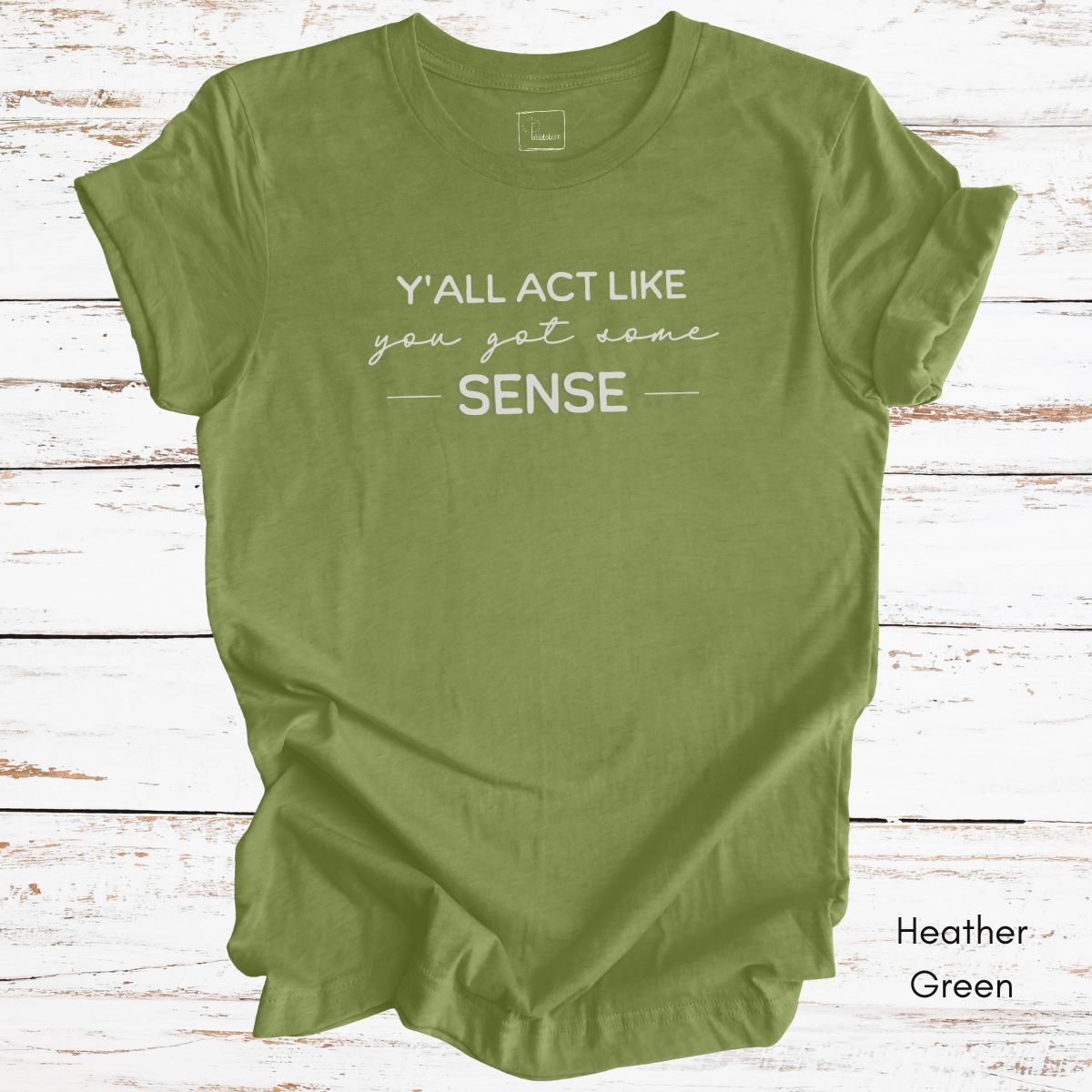Ya'll Act Like You Got Some Sense Unisex Jersey Light weight t-hirt