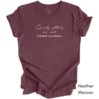 Quietly Plotting my next Chicken Purchase Unisex Jersey Light Weight T-shirt