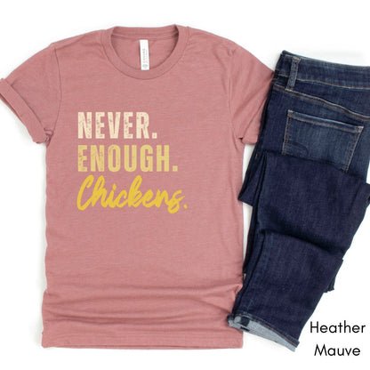 Never Enough Chickens Tee | Chicken Lover Tee | Funny Chicken Keeper Tee | Homesteading T-shirt | Gift for Chicken Farmer | Farm Life Tshirt