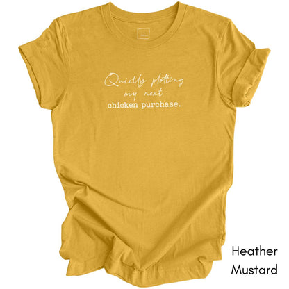 Quietly Plotting my next Chicken Purchase Unisex Jersey Light Weight T-shirt