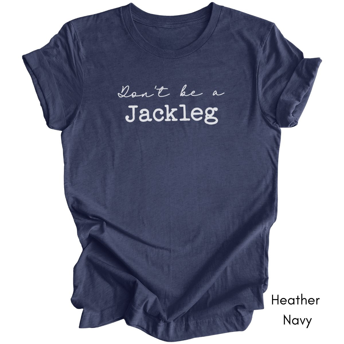 Don't Be a Jackleg - Unisex Light Weight Jersey T-shirt