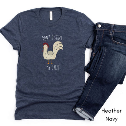 Don't Disturb my Calm Hen Tee | Unisex Jersey Short Sleeve Tee | Farm Life Tee | zenTee | Sarcastic Tee | Hen Chicken Lover Tee