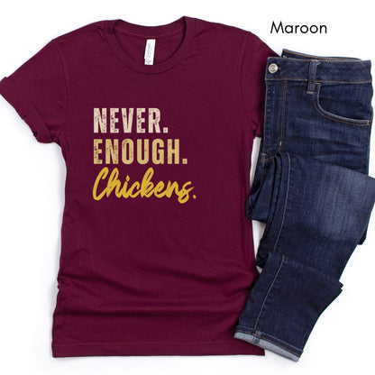 Never Enough Chickens Tee | Chicken Lover Tee | Funny Chicken Keeper Tee | Homesteading T-shirt | Gift for Chicken Farmer | Farm Life Tshirt