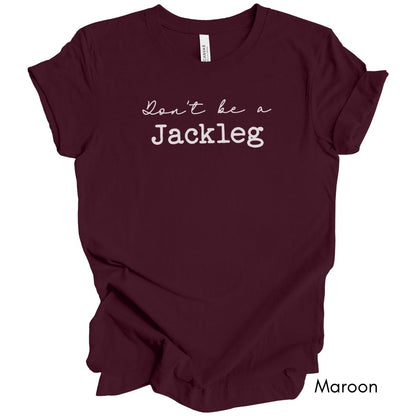 Don't Be a Jackleg - Unisex Light Weight Jersey T-shirt