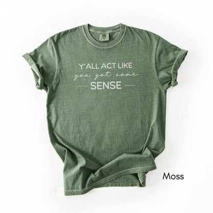 Y'all Act Like You Got Some Sense Unisex Garment-Dyed Midweight T-shirt