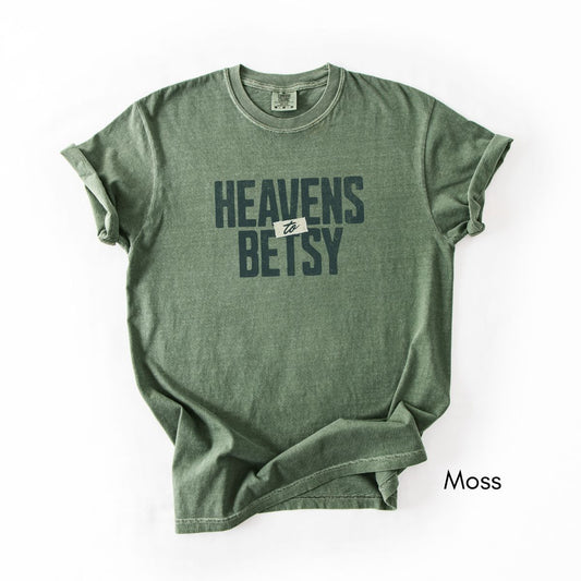 Heavens to Betsy | Unisex Garment-Dyed T-shirt | Southern Sayings Tshirt | Sarcastic Tee | Funny T-shirt