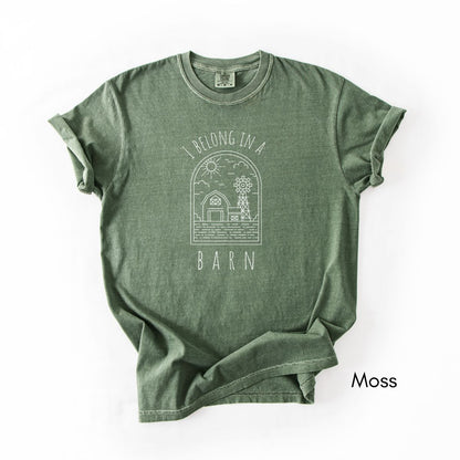 I Belong in a Barn Tee | Unisex Garment-Dyed T-shirt | Homesteading Tshirt | Barn Tee | Farm Life T-shirt | Barnyard Tee
