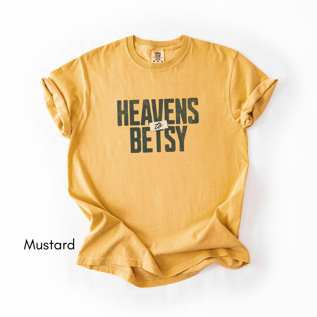 Heavens to Betsy | Unisex Garment-Dyed T-shirt | Southern Sayings Tshirt | Sarcastic Tee | Funny T-shirt