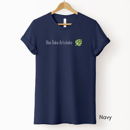 Okie Dokie Artichokie Tee | Short Sleeve Tee | Farmer's Market t-shirt| Funny Tshirt | Funny Saying T-shirt| Vegetable Tee