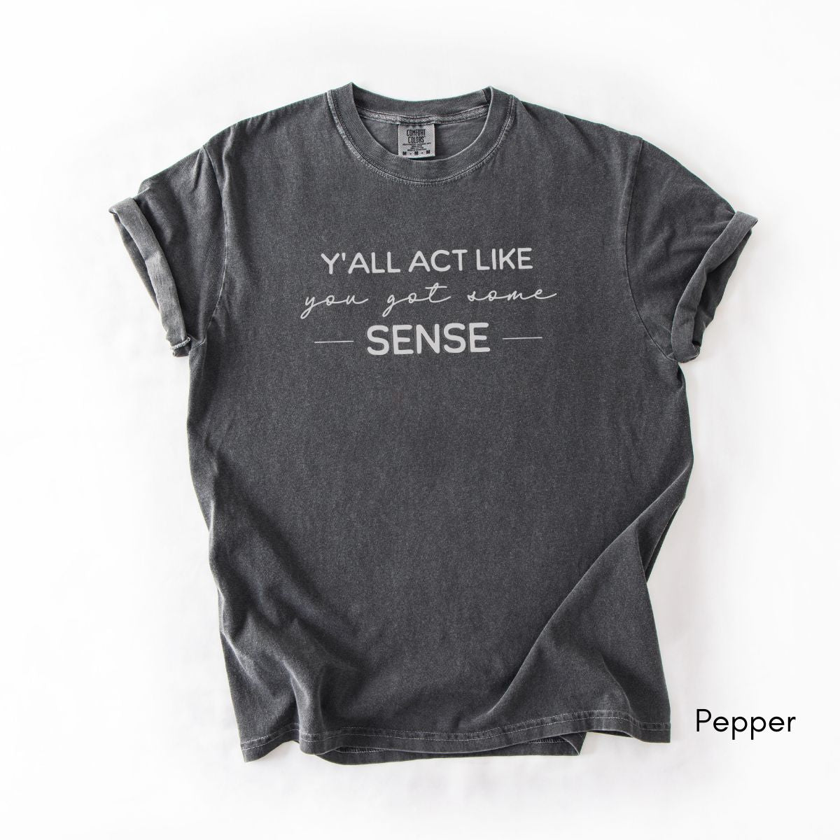Y'all Act Like You Got Some Sense Unisex Garment-Dyed Midweight T-shirt