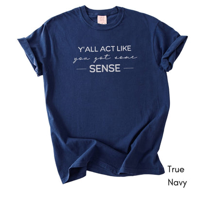 Y'all Act Like You Got Some Sense Unisex Garment-Dyed Midweight T-shirt