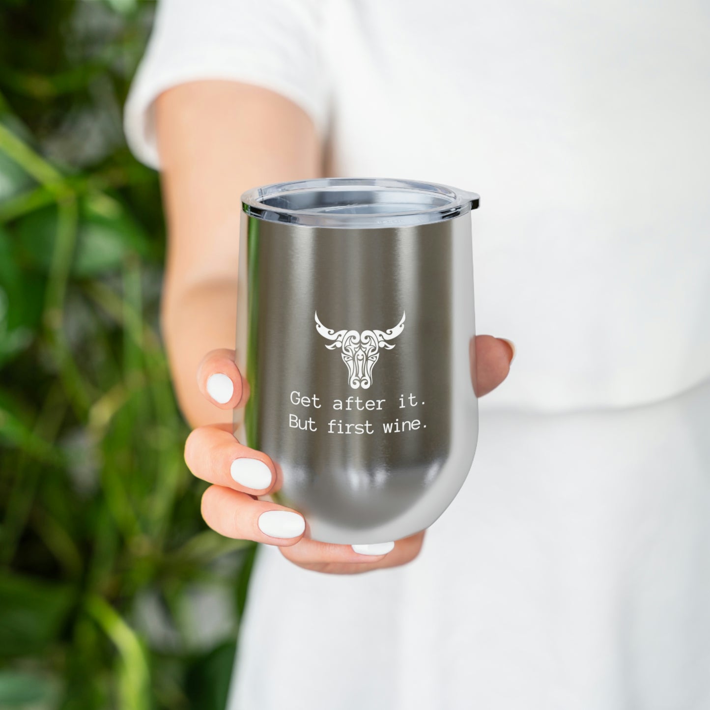 Get after it. But first wine | 12oz Insulated Wine Tumbler| Funny Motivational Cup | Bull/Cow Tumbler